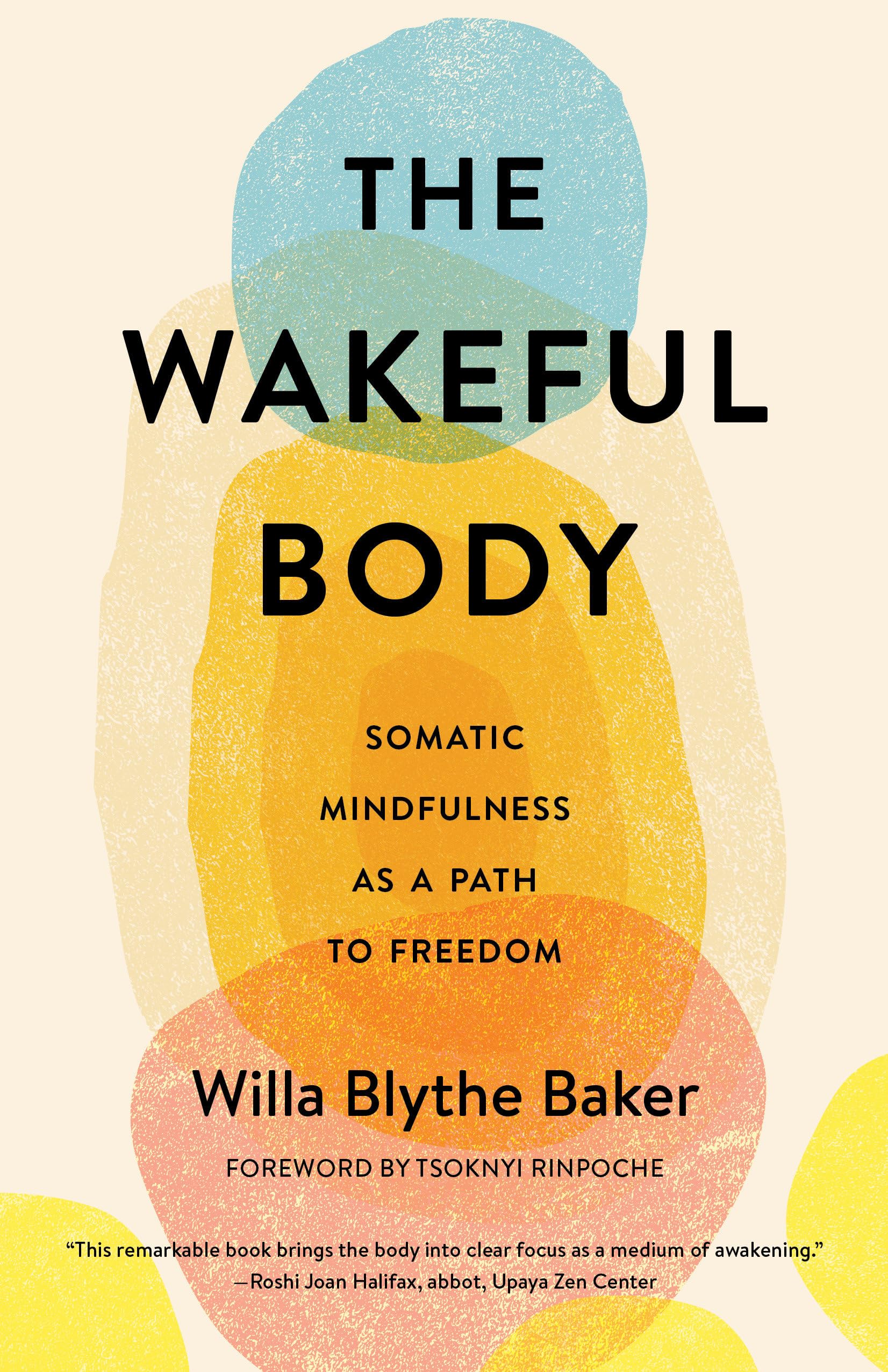 The Wakeful Body: Somatic Mindfulness As A Path To Freedom-new
