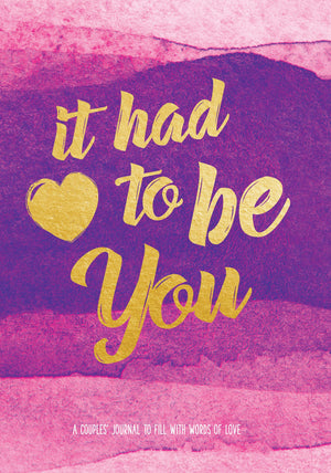 It Had To Be You: A Couple'S Journal To Fill With Words Of Love (Volume 5) (Live Well, 5)