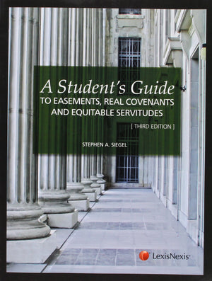 A Student'S Guide To Easements, Real Covenants And Equitable Servitudes (The Student'S Guide Series)
