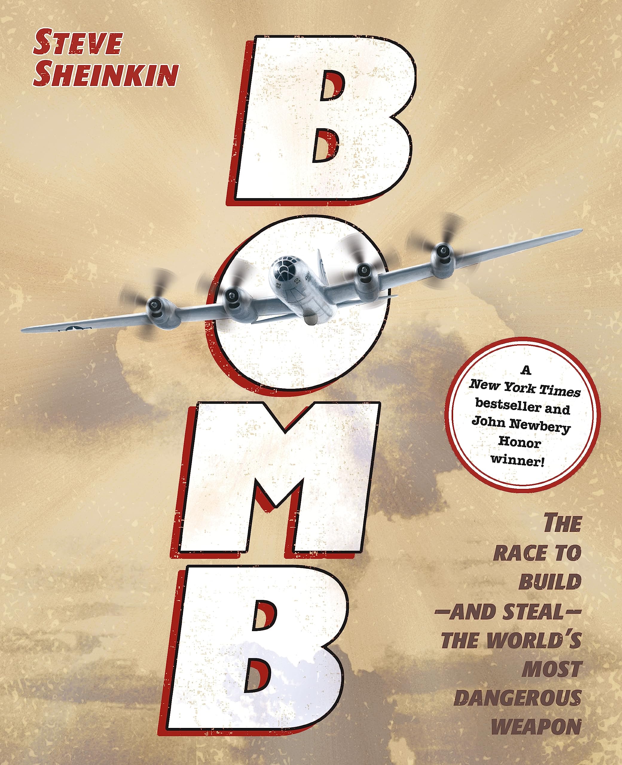Bomb: The Race To Buildand Stealthe World'S Most Dangerous Weapon (Newbery Honor Book & National Book Award Finalist)