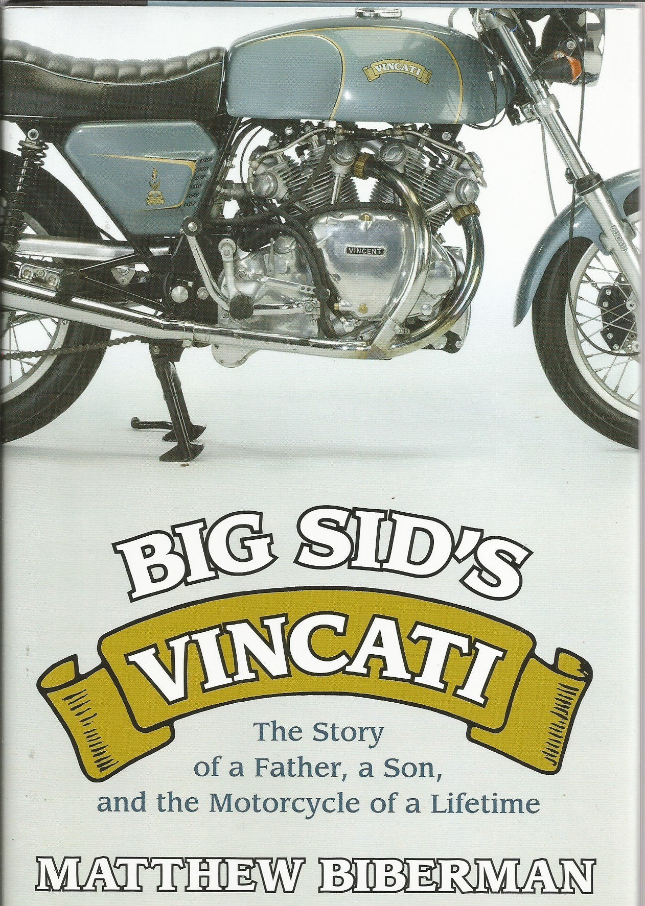 Big Sid's Vincati: The Story of a Father, a Son, and the Motorcycle of a Lifetime,Used