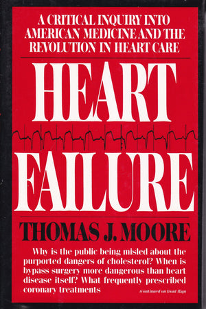 Heart Failure: A Critical Inquiry Into American Medicine And The Revolution In Heart Care