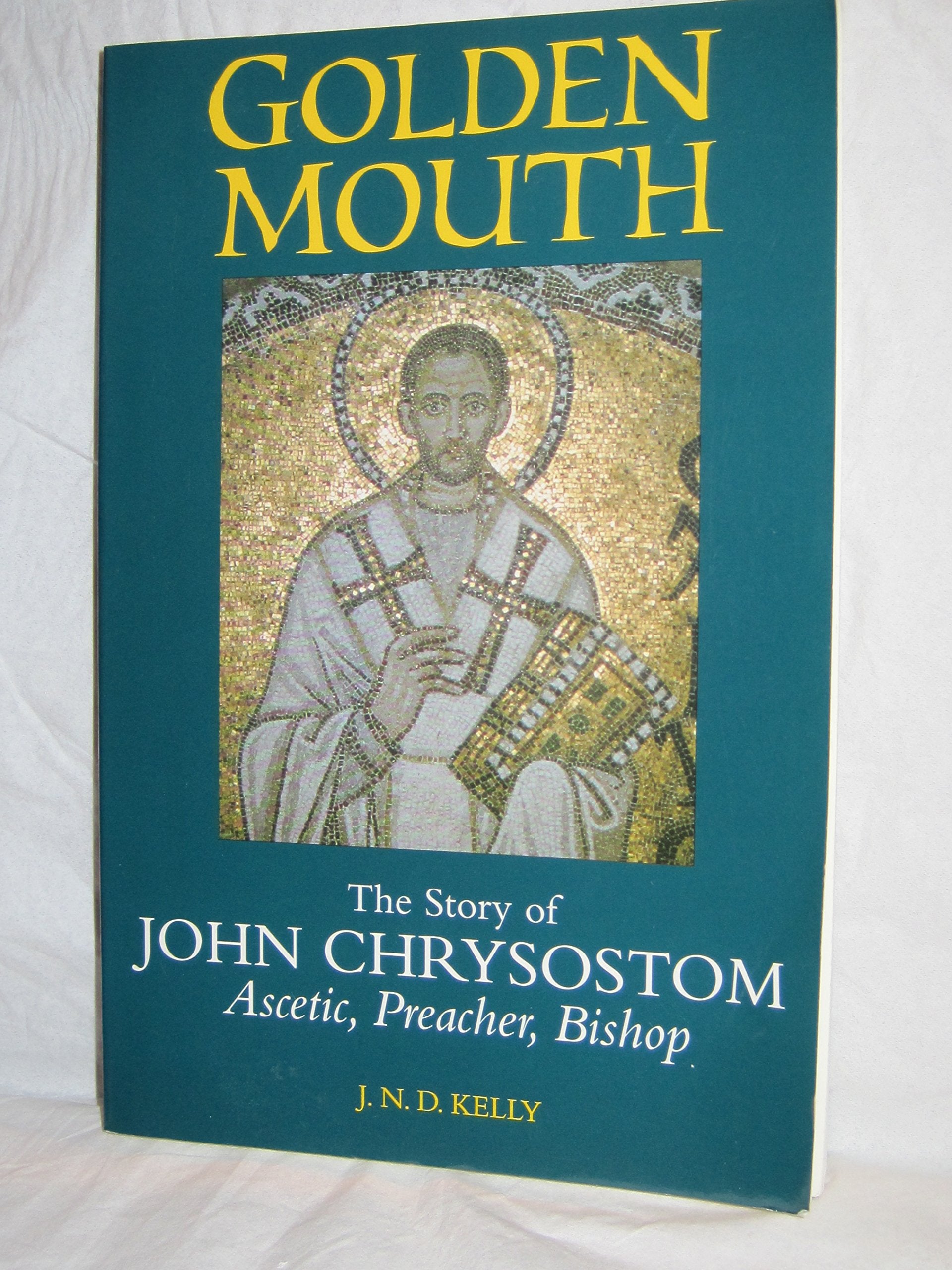 Golden Mouth: The Story Of John Chrysostom?Scetic, Preacher, Bishop