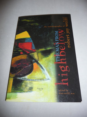 The Man from Highbelow: The Autobiography of Robert J. Wolff,Used