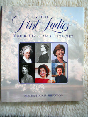 First Ladies: Their Lives and Legacies,Used