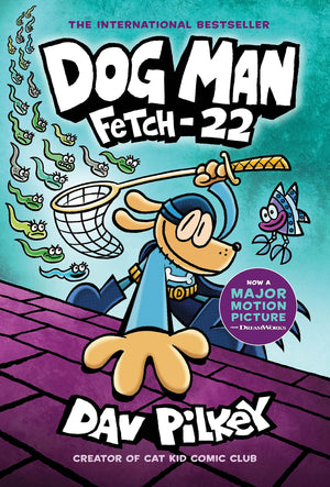 Dog Man: Fetch22: A Graphic Novel (Dog Man #8): From The Creator Of Captain Underpants