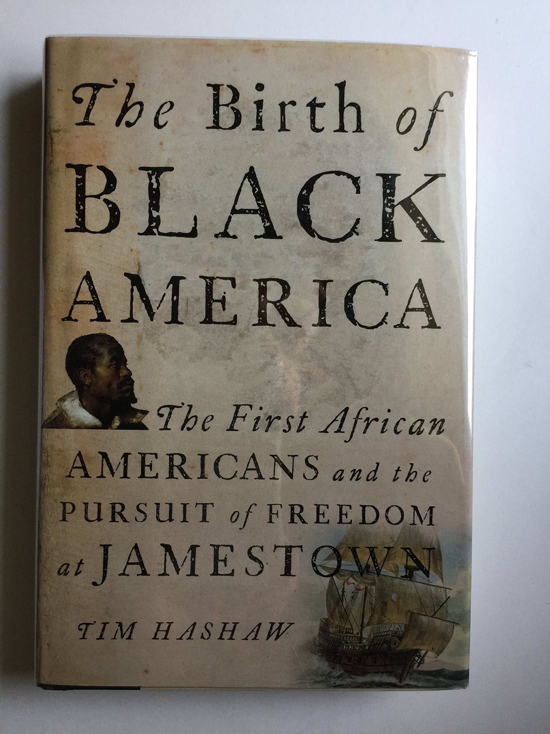 The Birth of Black America: The First African Americans and the Pursuit of Freedom at Jamestown,Used
