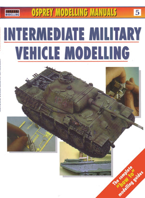 Intermediate Military Vehicle Modelling (Osprey Modelling Manuals, vol.5),Used