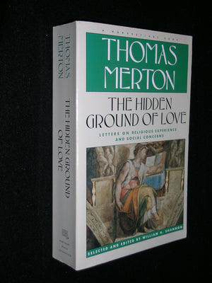 Hidden Ground of Love: The Letters of Thomas Merton on Religious Experience and Social Concerns,Used