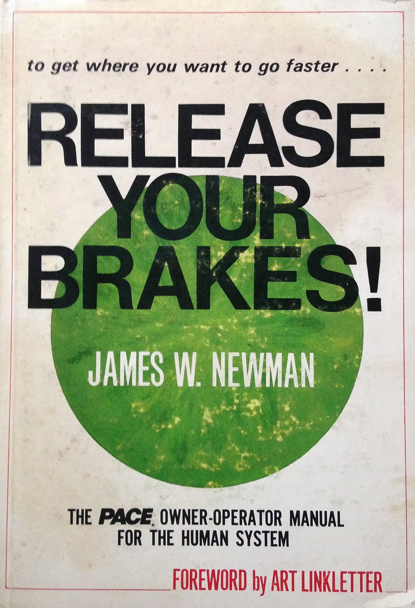 Release your brakes!: To get where you want to go faster ... : the PACE owneroperator manual for the human system,Used