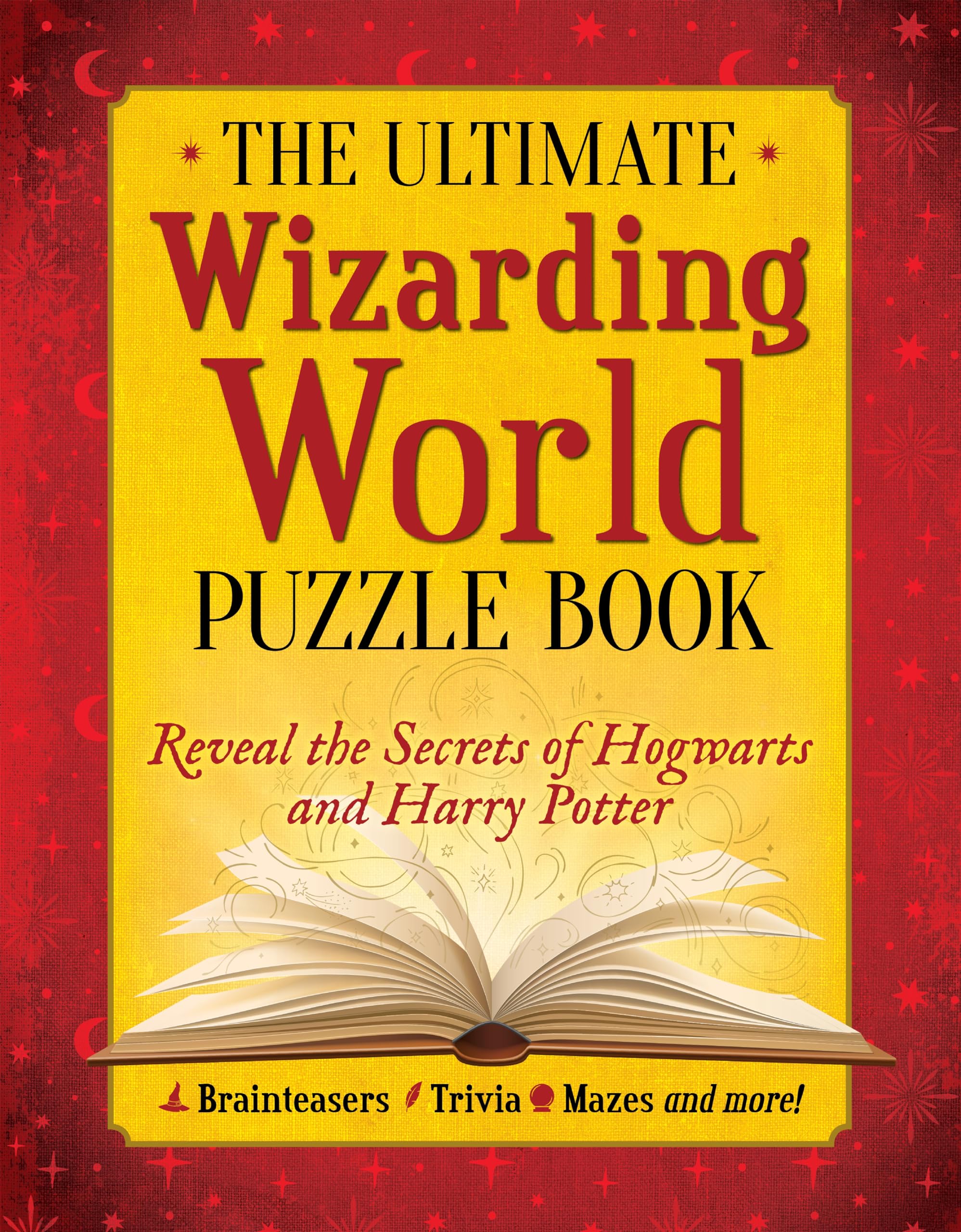 The Ultimate Wizarding World Puzzle Book: Reveal the secrets of Hogwarts and Harry Potter (Brainteasers, Trivia, Mazes and More!,New