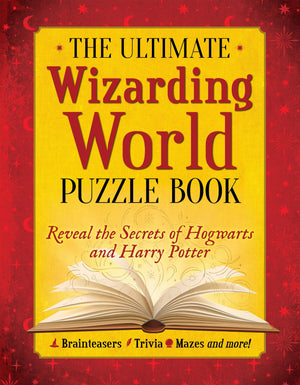 The Ultimate Wizarding World Puzzle Book: Reveal the secrets of Hogwarts and Harry Potter (Brainteasers, Trivia, Mazes and More!,New