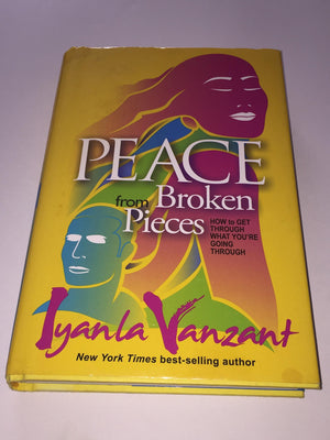 Peace from Broken Pieces: How to Get Through What Youre Going Through,Used