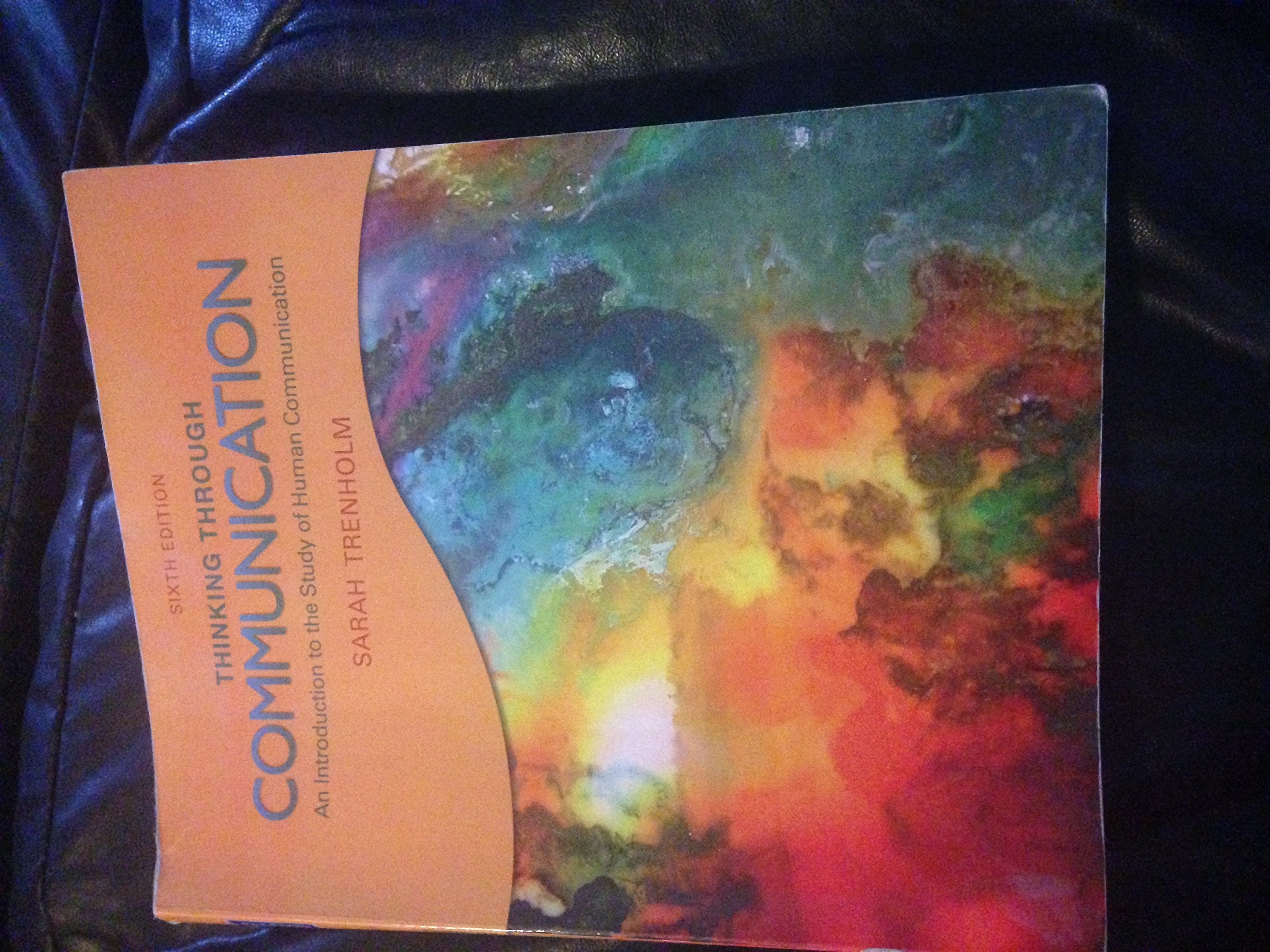 Thinking Through Communication (6th Edition),Used