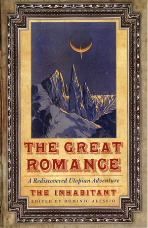 The Great Romance: A Rediscovered Utopian Adventure (Bison Frontiers Of Imagination)