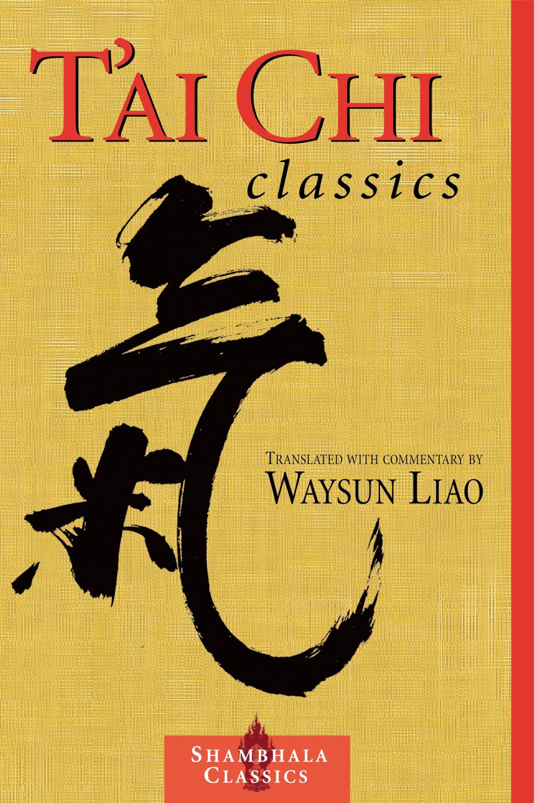 Tai Chi Classics: Illuminating the Ancient Teachings on the Art of Moving Meditation
