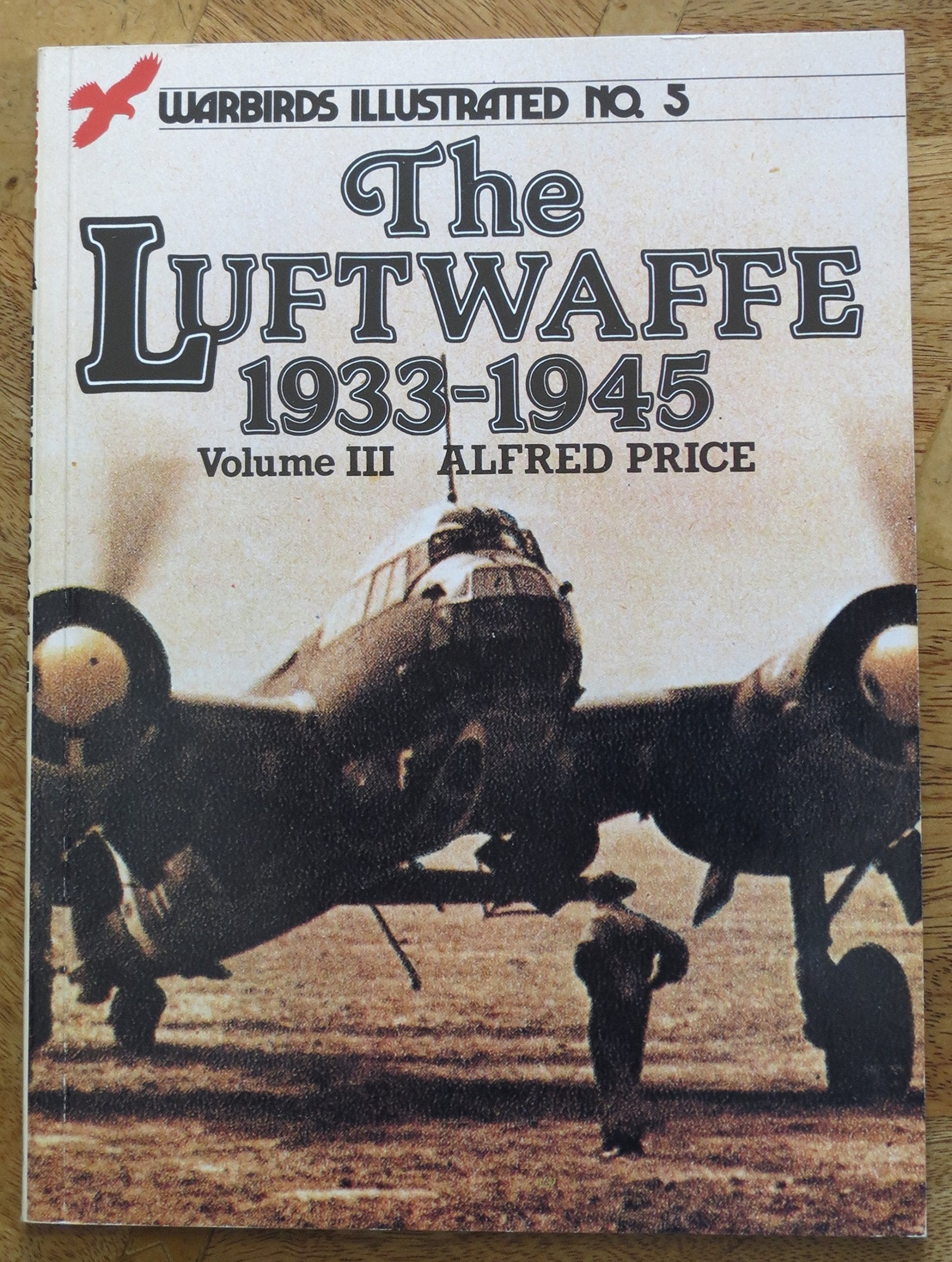 The Luftwaffe 19331945, Volume III  Warbirds Illustrated No. 5,Used