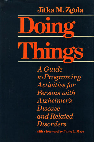 Doing Things: A Guide to Programing Activities for Persons with Alzheimer's Disease and Related Disorders,Used