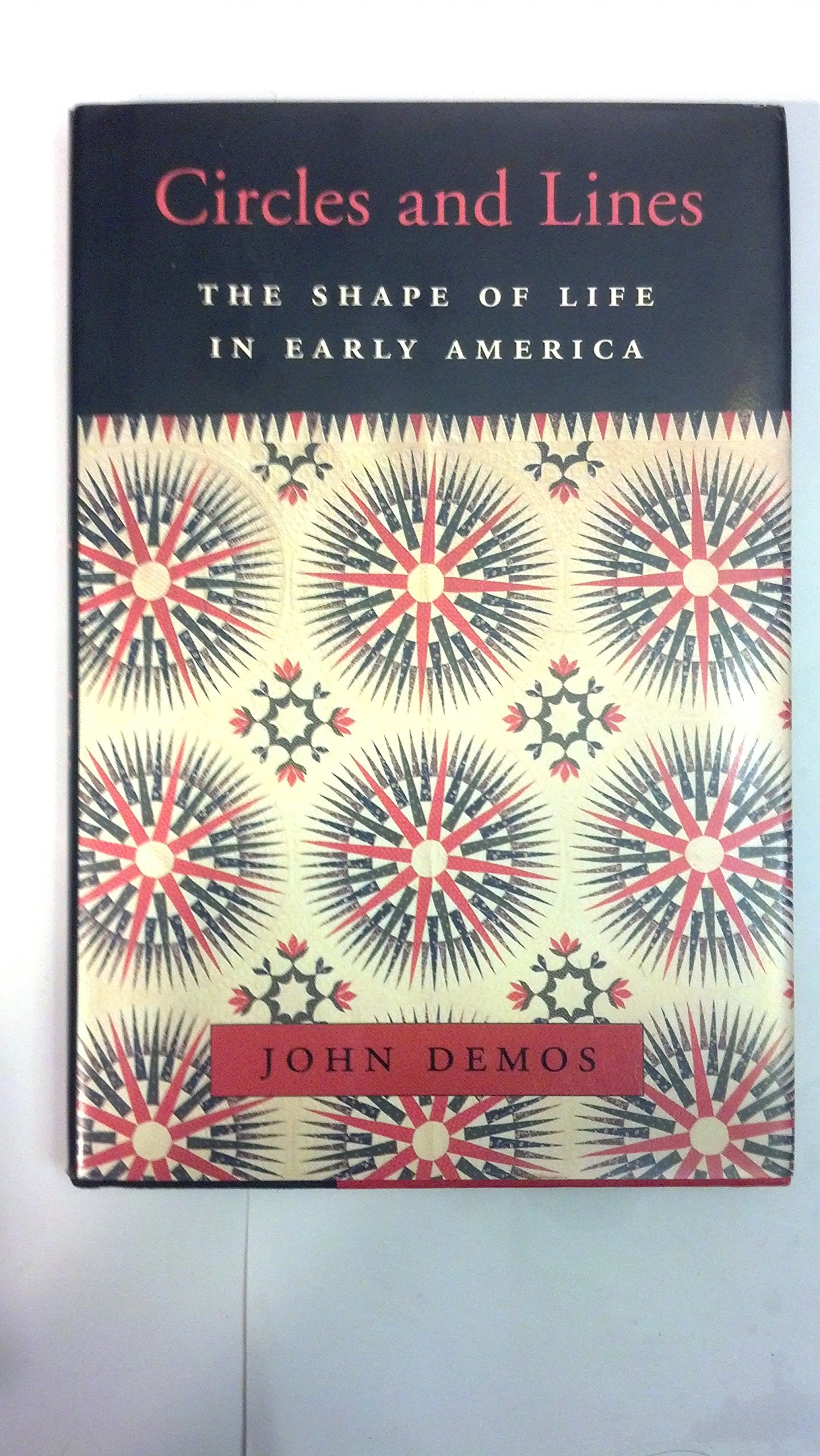Circles And Lines: The Shape Of Life In Early America (The William E. Massey Sr. Lectures In American Studies),New