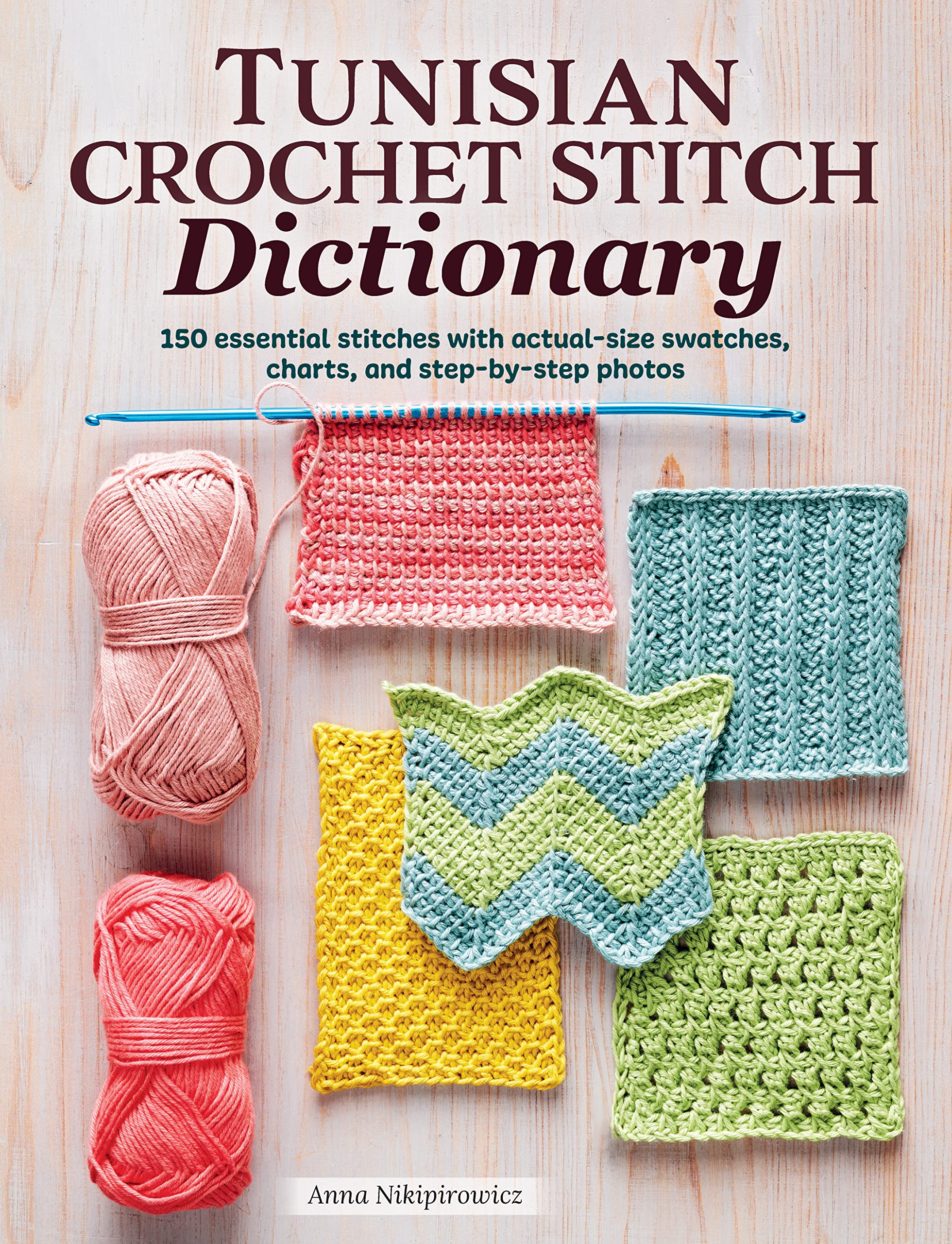 Tunisian Crochet Stitch Dictionary: 150 Essential Stitches with ActualSize Swatches, Charts, and StepbyStep Photos (Landauer),Used