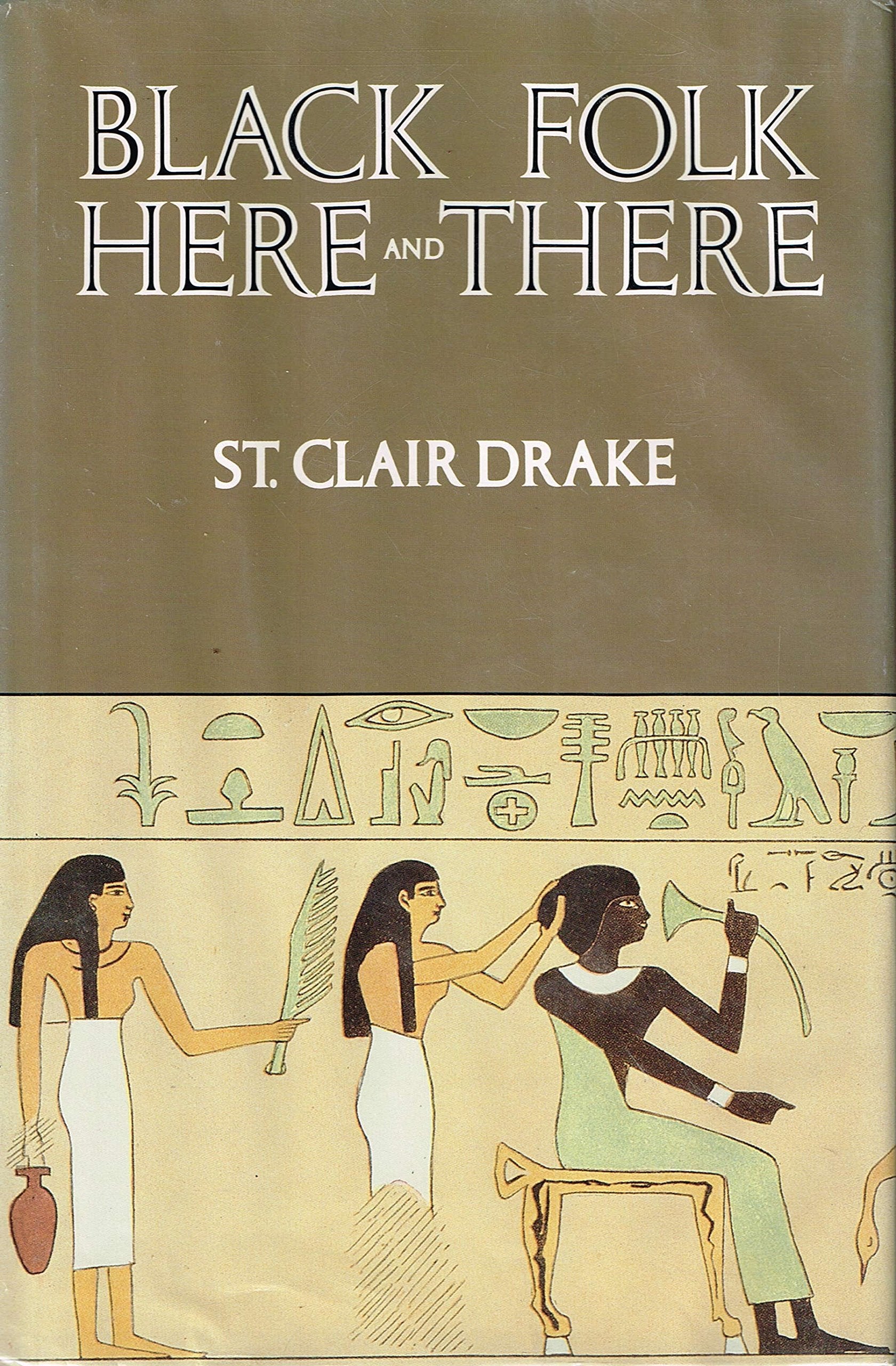 Black Folk Here And There: An Essay In History And Anthropology (Afroamerican Culture & Society)