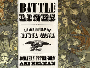 Battle Lines: A Graphic History Of The Civil War