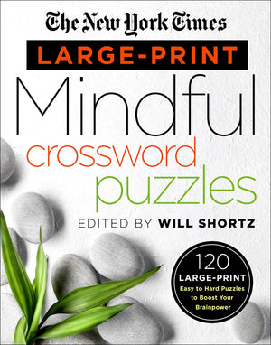 The New York Times LargePrint Mindful Crossword Puzzles: 120 LargePrint Easy to Hard Puzzles to Boost Your Brainpower,New