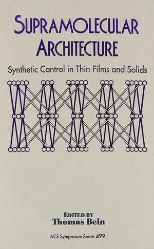 Supramolecular Architecture: Synthetic Control in Thin Films and Solids (ACS Symposium Series),Used