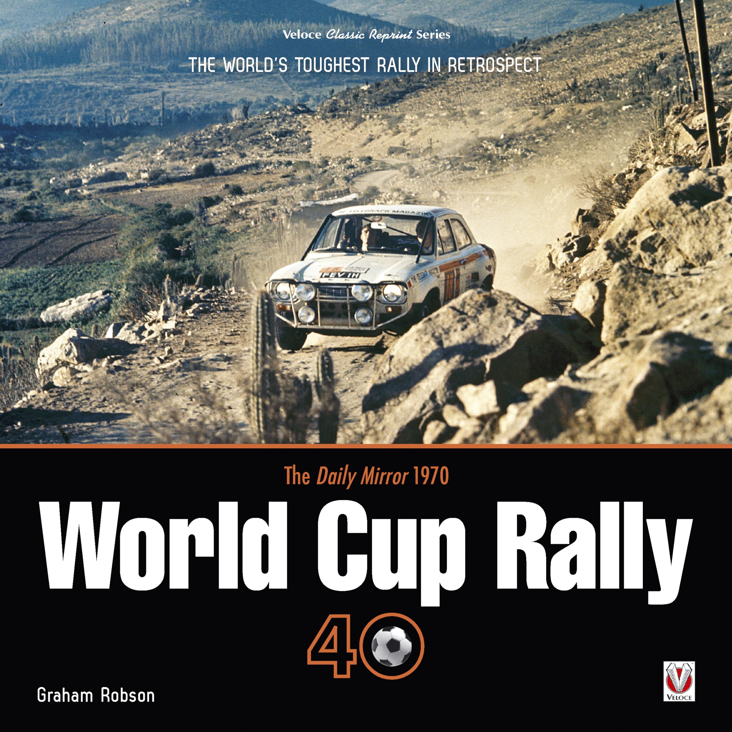 The Daily Mirror 1970 World Cup Rally 40: The World's Toughest Rally in Retrospect (Classic Reprint),Used