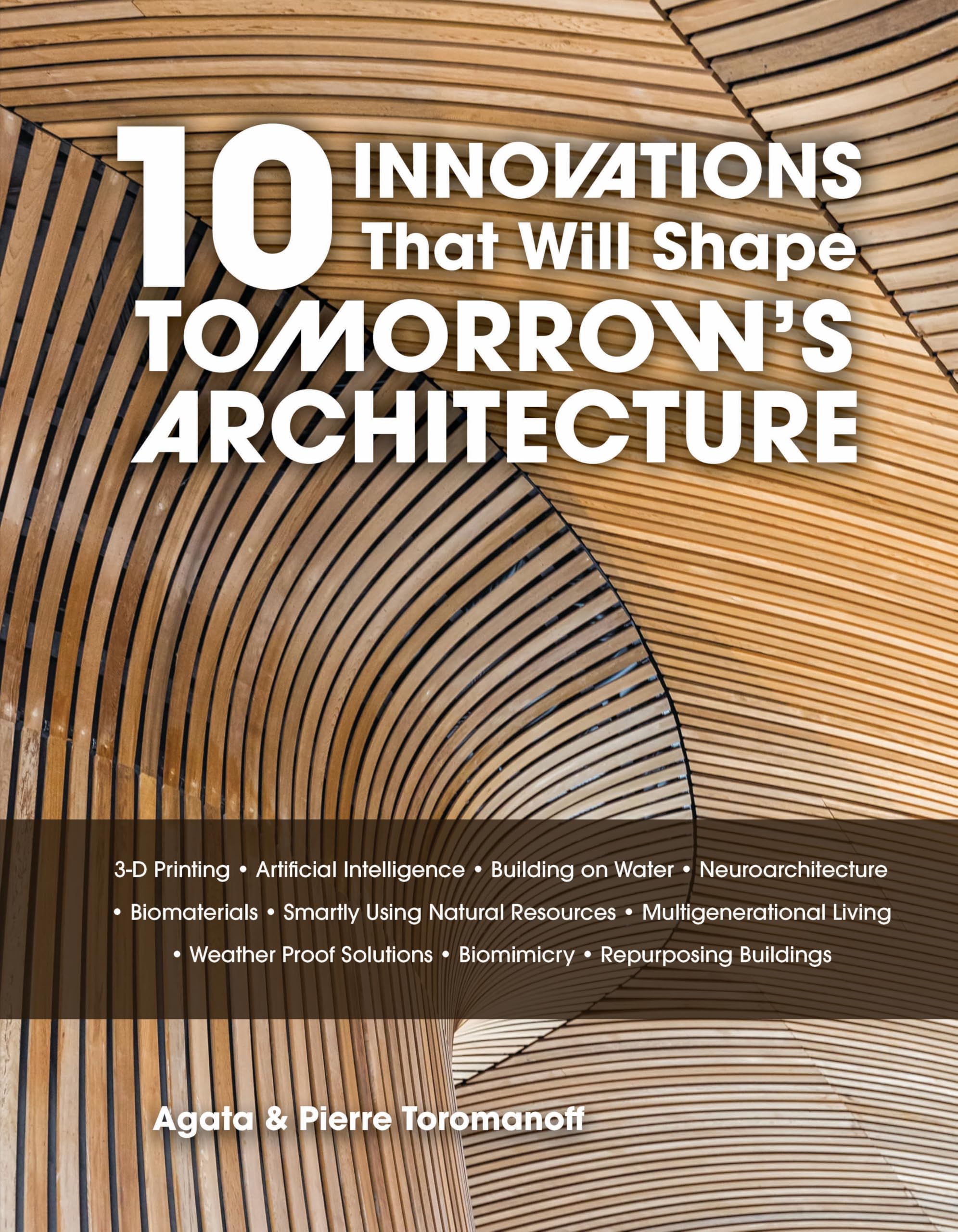10 Innovations That Will Shape TomorrowS Architecture: 3D Printing, Artificial Intelligence, Building On Water, Neuroarchitec