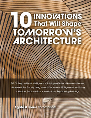 10 Innovations That Will Shape TomorrowS Architecture: 3D Printing, Artificial Intelligence, Building On Water, Neuroarchitec