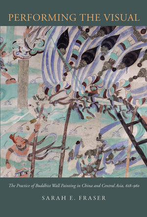 Performing the Visual: The Practice of Buddhist Wall Painting in China and Central Asia, 618960,Used