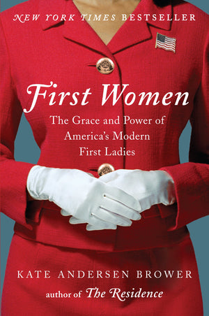 First Women: The Grace and Power of America's Modern First Ladies,Used