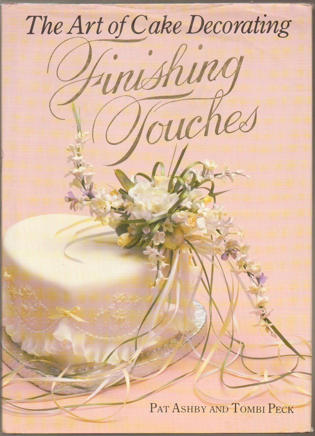 The Art Of Cake Decorating: Finishing Touches,New