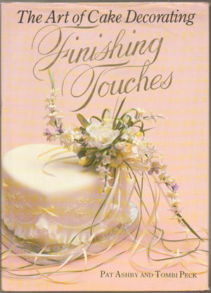 The Art Of Cake Decorating: Finishing Touches,New