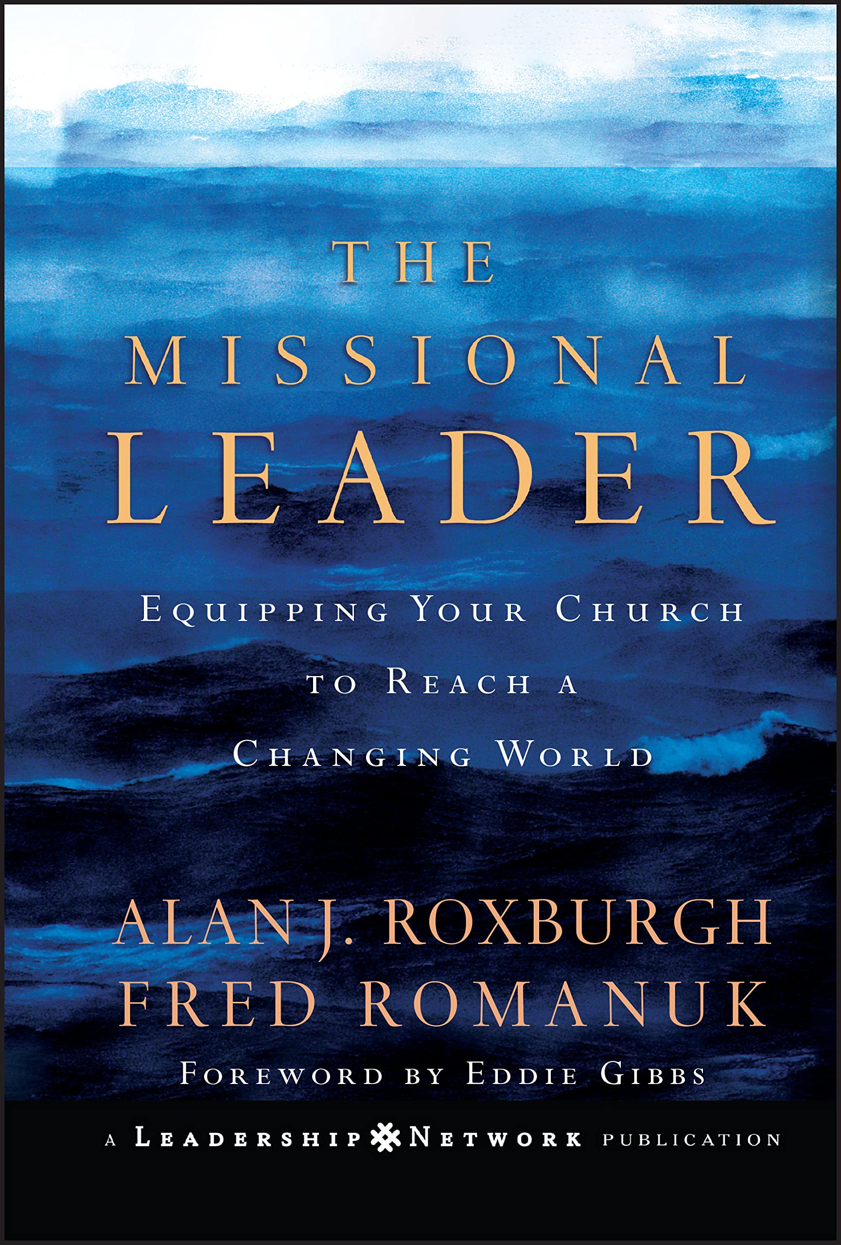 The Missional Leader: Equipping Your Church to Reach a Changing World,New