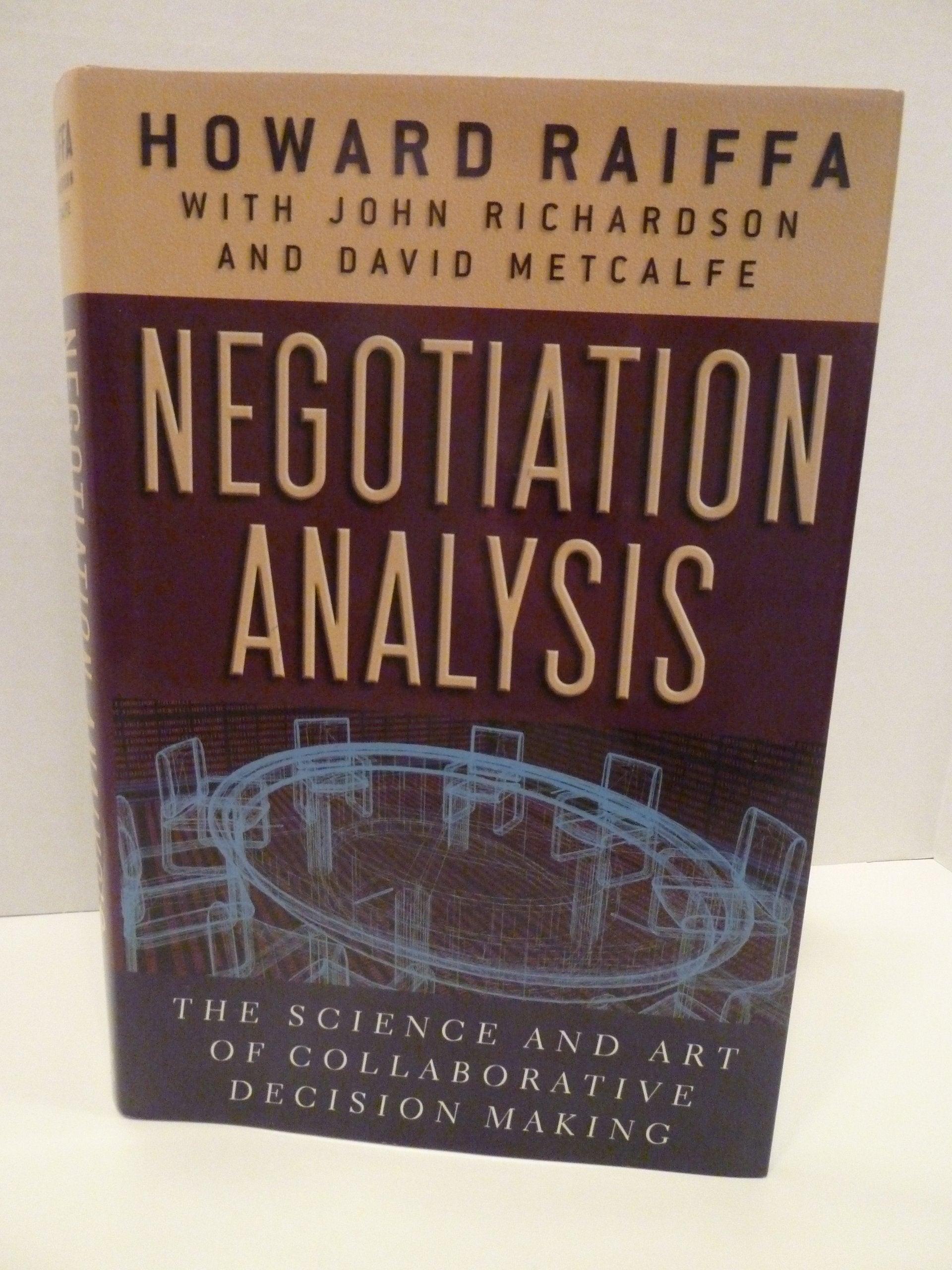 Negotiation Analysis: The Science And Art Of Collaborative Decision Making,New