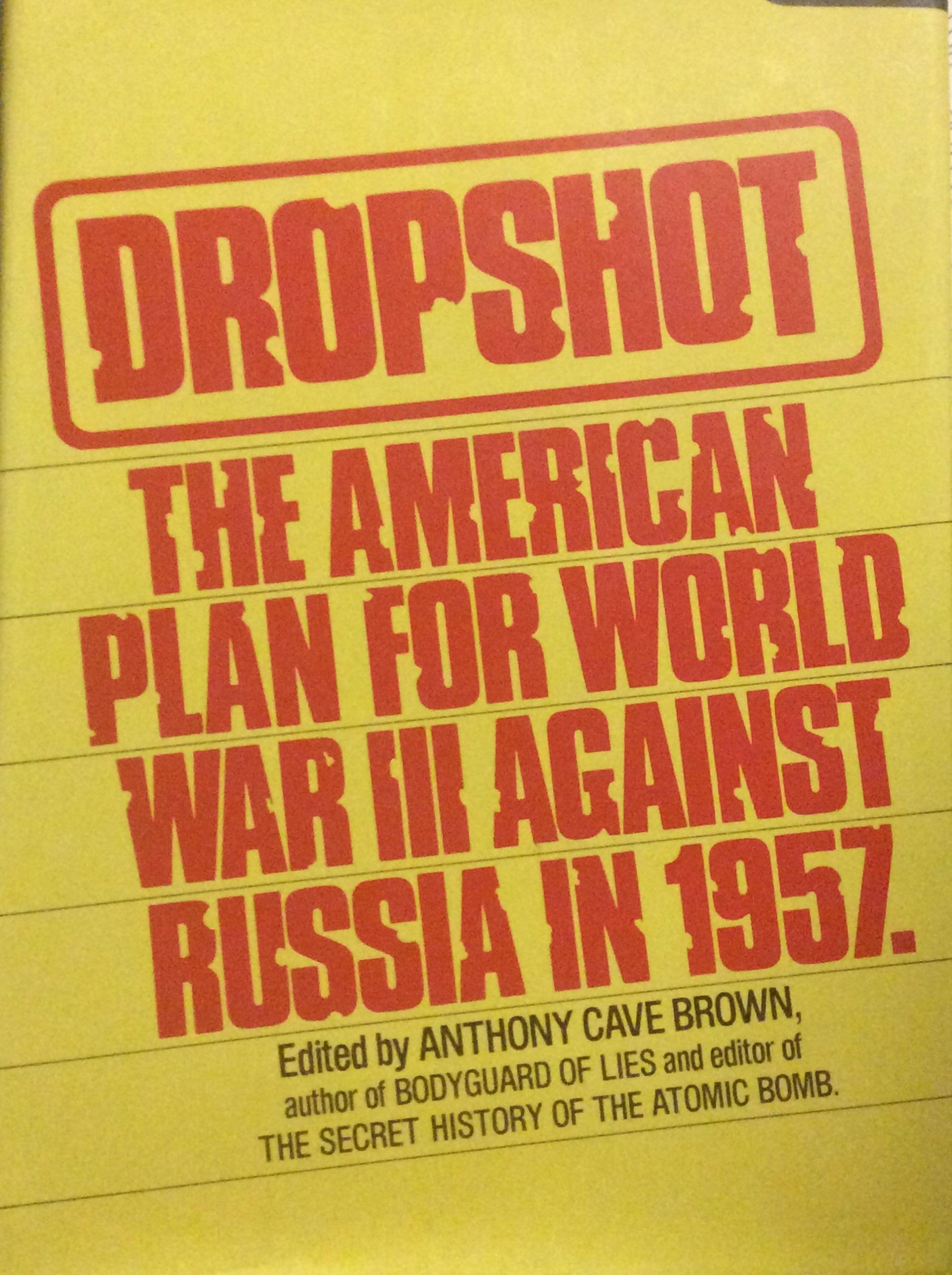 Dropshot: The United States Plan For War With The Soviet Union In 1957