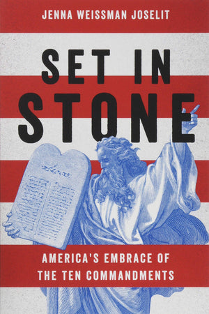 Set in Stone: America's Embrace of the Ten Commandments,Used