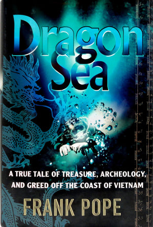 Dragon Sea: A True Tale of Treasure, Archeology, and Greed off the Coast of Vietnam,Used