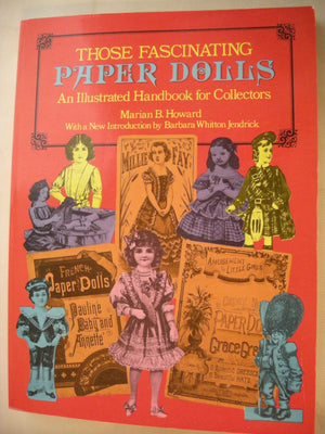 Those Fascinating Paper Dolls: An Illustrated Handbook For Collectors-used