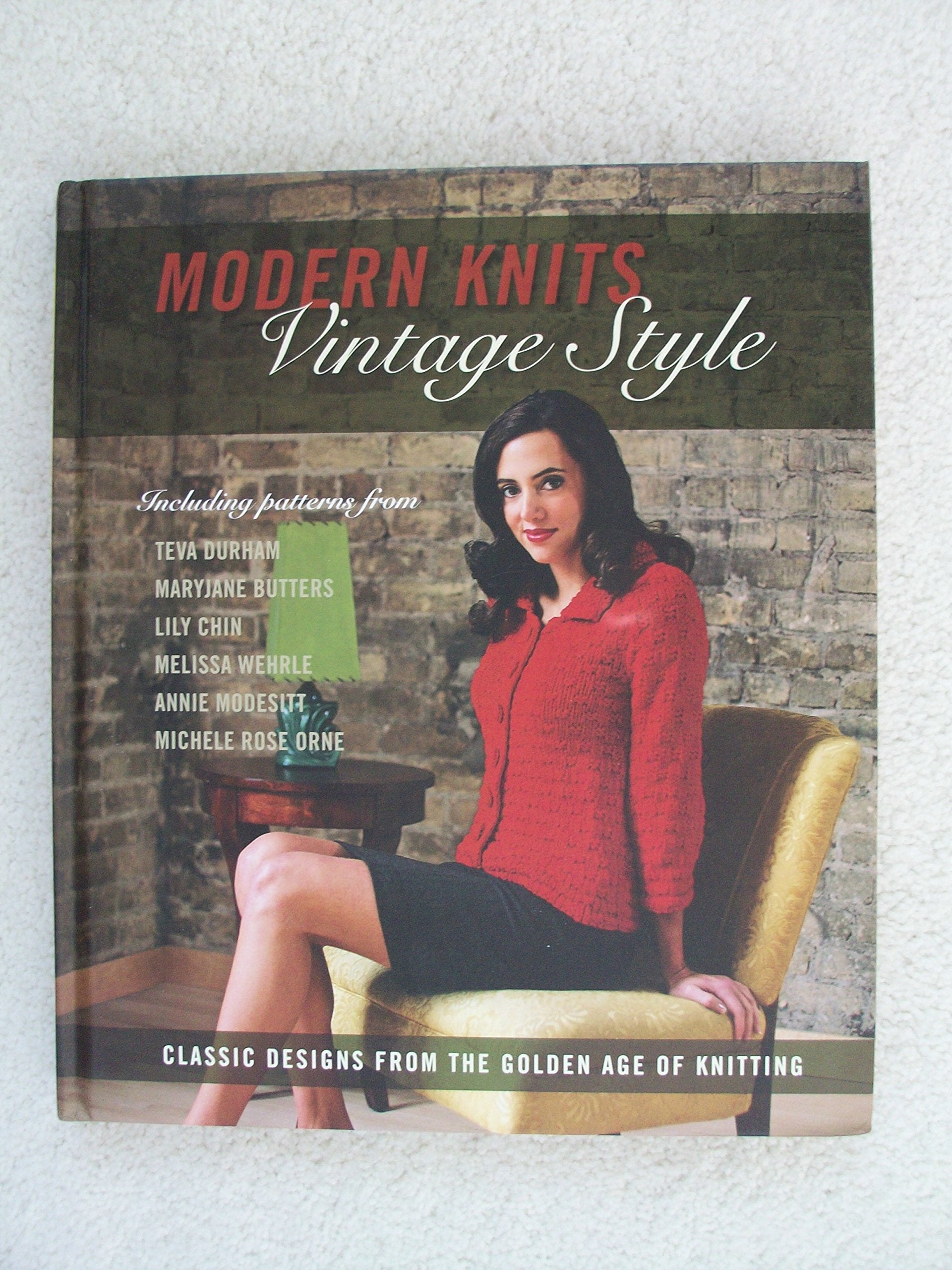 Modern Knits, Vintage Style: Classic Designs from the Golden Age of Knitting,Used