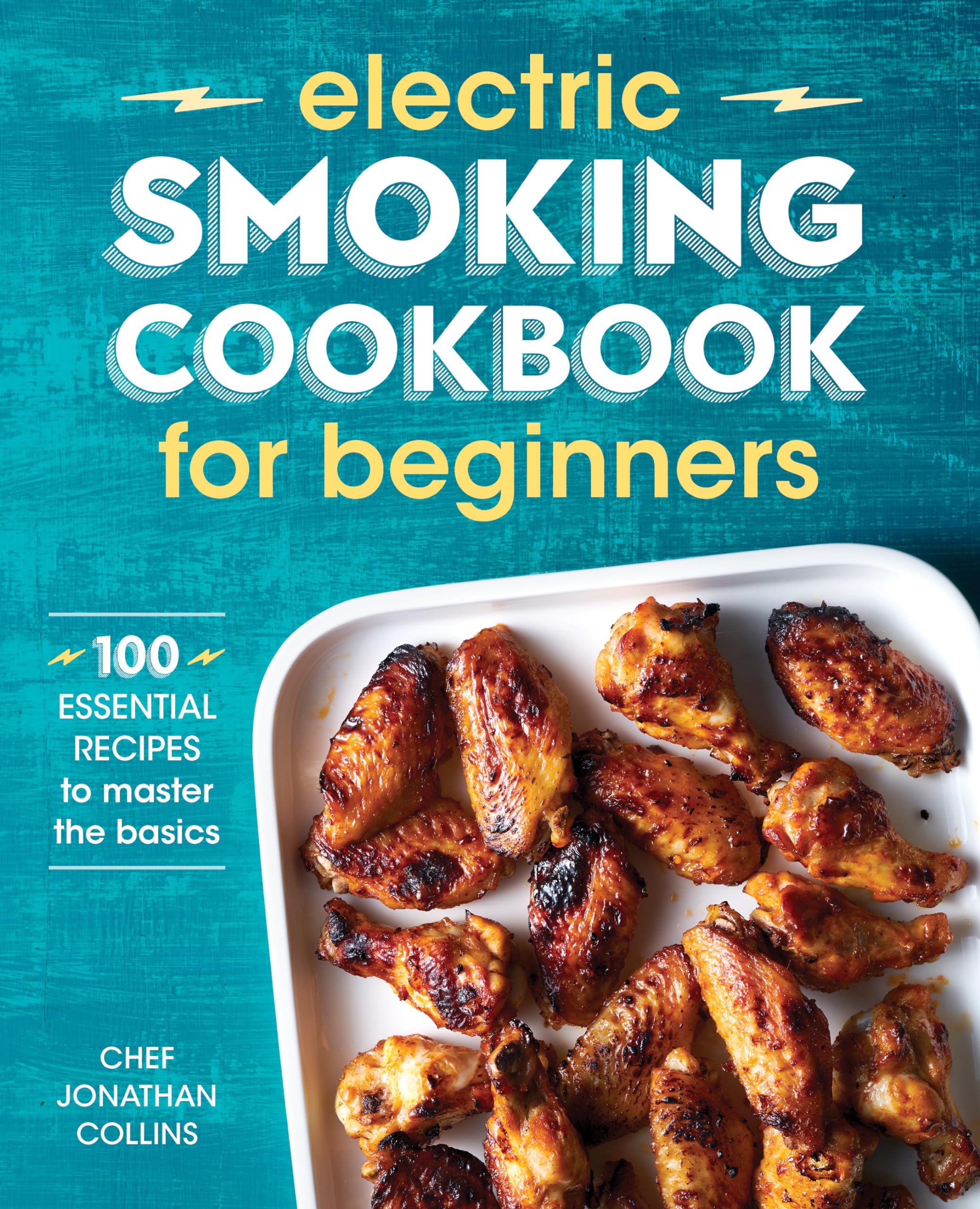 Electric Smoking Cookbook For Beginners: 100 Essential Recipes To Master The Basics