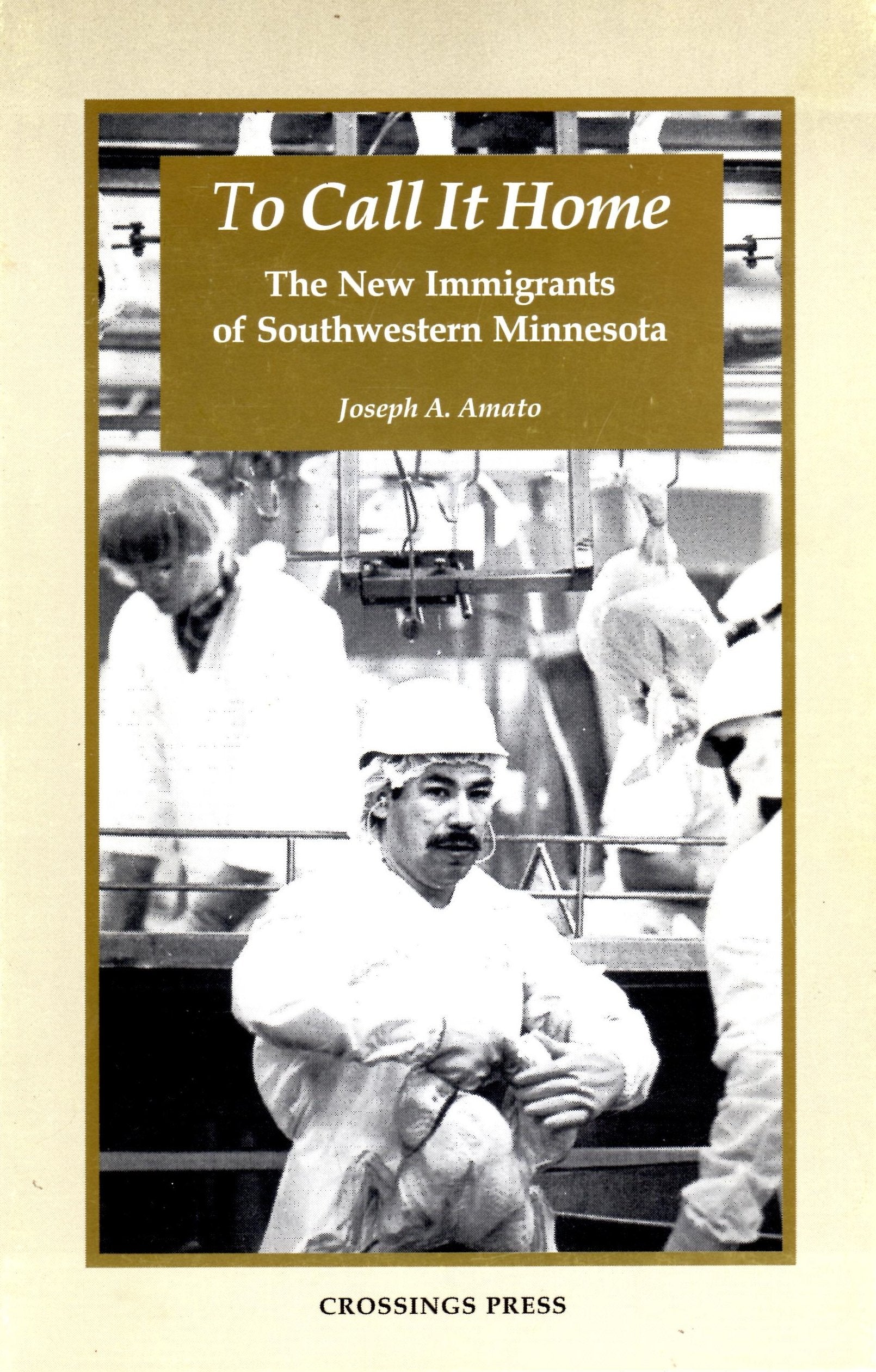To Call It Home: The New Immigrants of Southwestern Minnesota,Used
