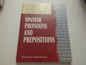 Practice Makes Perfect: Spanish Pronouns And Prepositions,Used