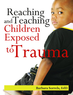 Reaching & Teaching Children Exposed to Trauma,New