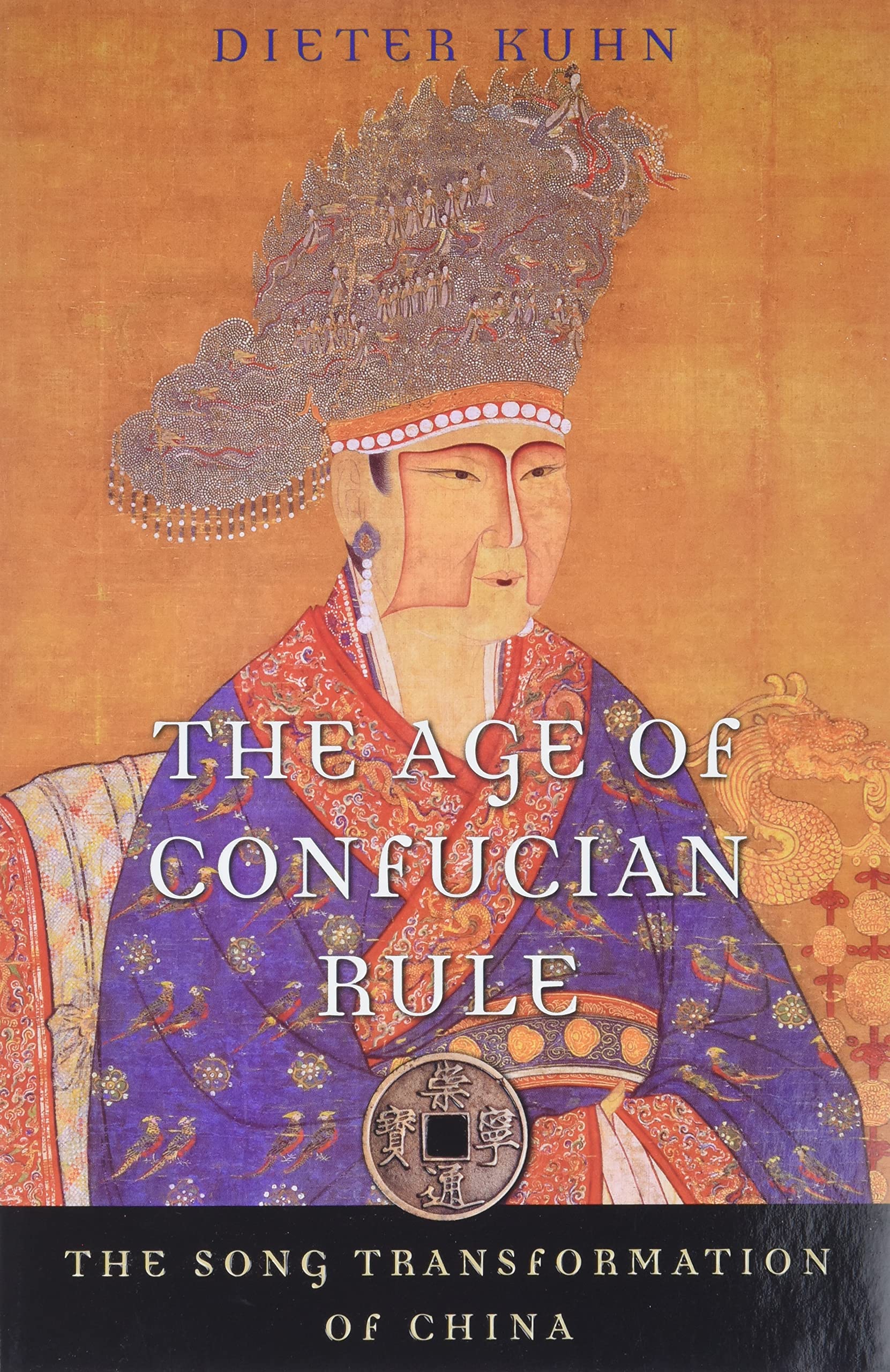The Age Of Confucian Rule: The Song Transformation Of China (History Of Imperial China)