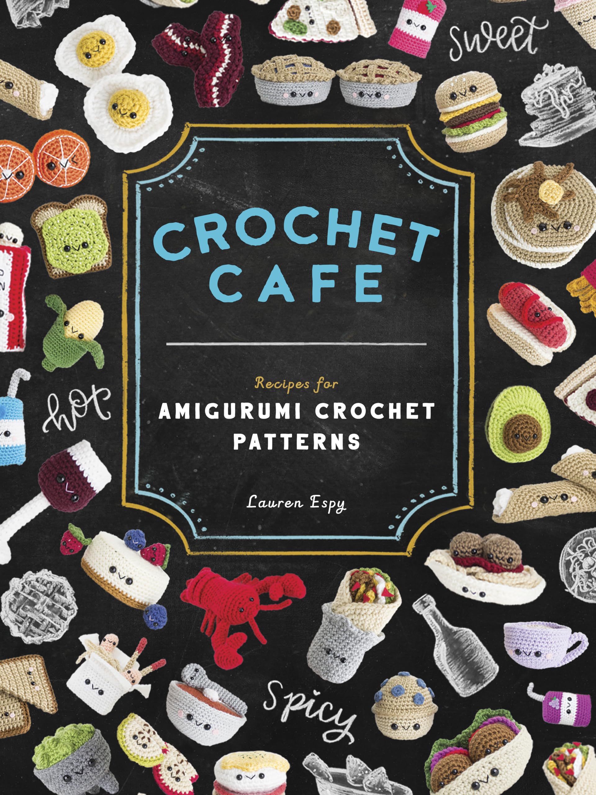 Crochet Cafe: Recipes For Amigurumi Crochet Patterns