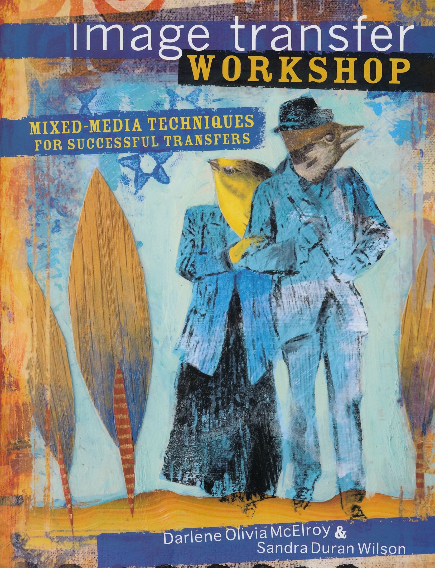 Image Transfer Workshop: MixedMedia Techniques for Successful Transfers,Used