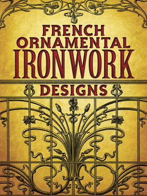 French Ornamental Ironwork Designs (Dover Pictorial Archive),Used
